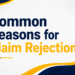 Common Reasons for Claim Rejection