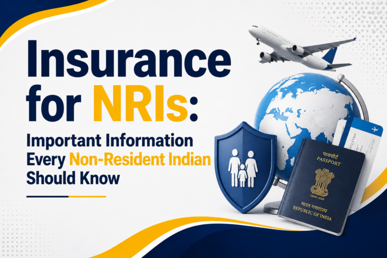Insurance for NRIs: Important Information Every Non-Resident Indian Should Know