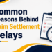 Common Reasons Behind Claim Settlement Delays