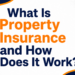 What Is Property Insurance and How Does It Work?