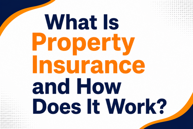 What Is Property Insurance and How Does It Work?